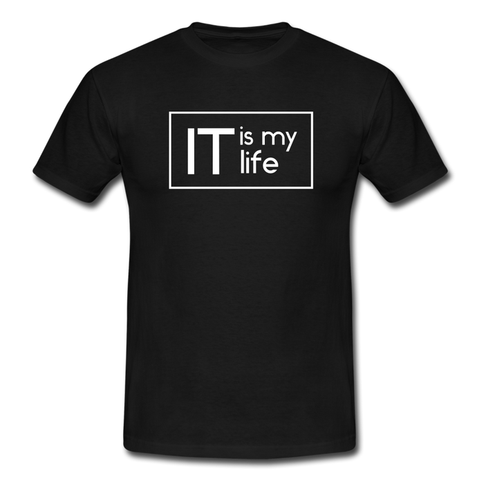 IT Is My Life T-Shirt Schwarz - black