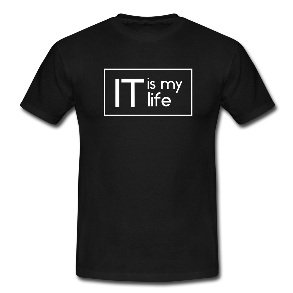 IT Is My Life T-Shirt Schwarz - black