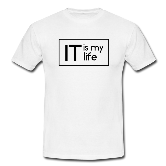 IT Is My Life T-Shirt Weiß - white