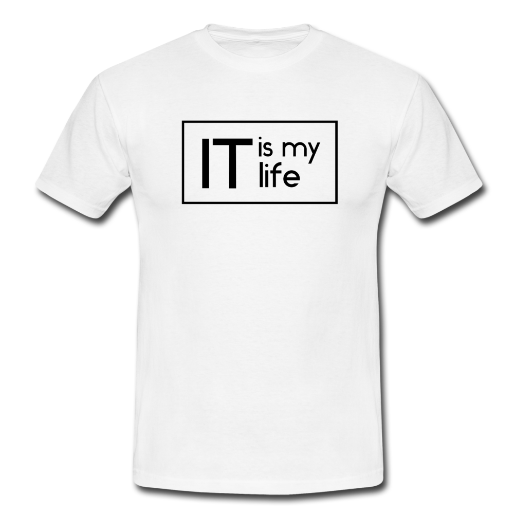 IT Is My Life T-Shirt Weiß - white