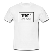 Lade das Bild in den Galerie-Viewer, Nerd? I Prefer T-Shirt Weiß - white
