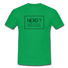 Lade das Bild in den Galerie-Viewer, Nerd? I Prefer T-Shirt Weiß - kelly green
