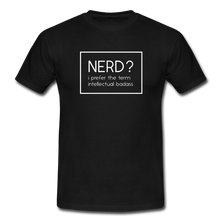 Lade das Bild in den Galerie-Viewer, Nerd? I Prefer T-Shirt Schwarz - Schwarz
