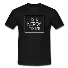 Lade das Bild in den Galerie-Viewer, Talk Nerdy To Me T-Shirt Schwarz - Schwarz
