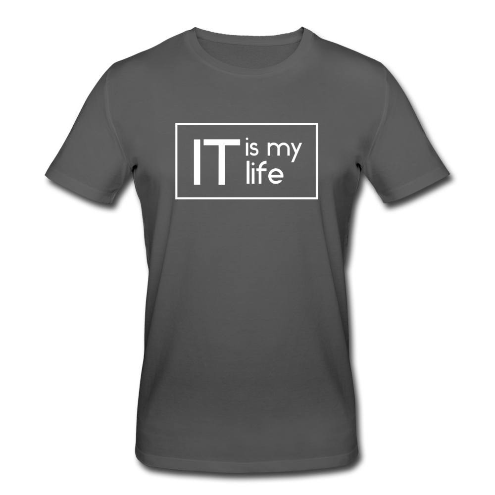 IT Is My Life Bio T-Shirt - Anthrazit