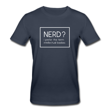 Lade das Bild in den Galerie-Viewer, Nerd? I Prefer Bio T-Shirt - Navy
