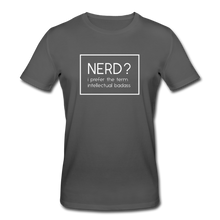 Lade das Bild in den Galerie-Viewer, Nerd? I Prefer Bio T-Shirt - Anthrazit
